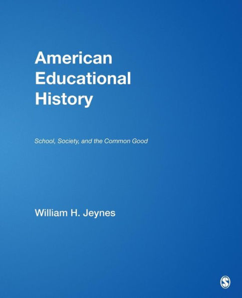 American Educational History: School, Society, and the Common Good / Edition 1