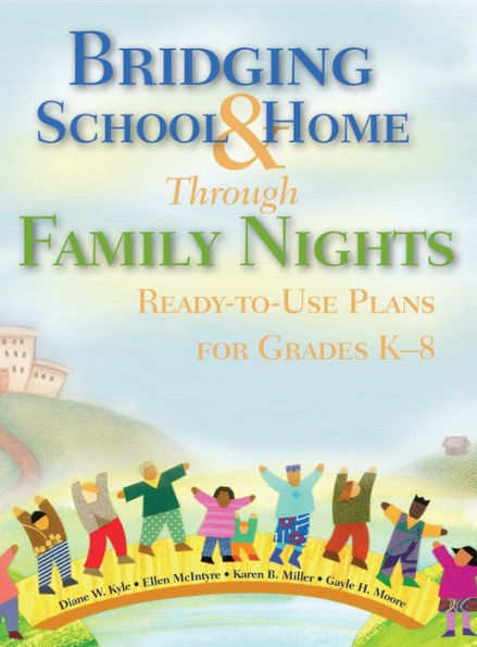 Bridging School and Home Through Family Nights: Ready-to-Use Plans for Grades K-8 / Edition 1