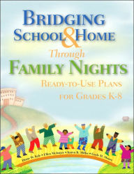 Title: Bridging School and Home Through Family Nights: Ready-to-Use Plans for Grades K-8, Author: Diane W. Kyle