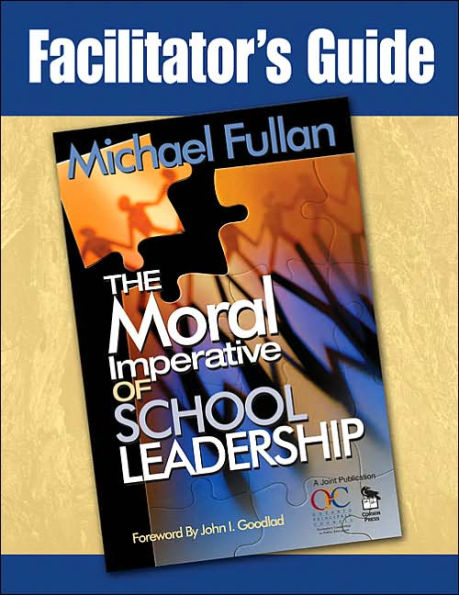 Facilitator's Guide: The Moral Imperative of School Leadership
