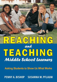 Title: Reaching and Teaching Middle School Learners: Asking Students to Show Us What Works / Edition 1, Author: Penny A. Bishop