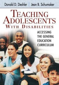 Title: Teaching Adolescents With Disabilities:: Accessing the General Education Curriculum / Edition 1, Author: Donald D. Deshler