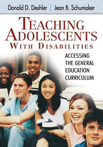 Teaching Adolescents With Disabilities:: Accessing the General Education Curriculum / Edition 1