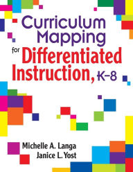 Title: Curriculum Mapping for Differentiated Instruction, K-8 / Edition 1, Author: Michelle A. Langa