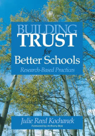 Title: Building Trust for Better Schools: Research-Based Practices / Edition 1, Author: Julie Reed Kochanek