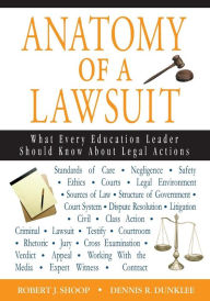 Title: Anatomy of a Lawsuit: What Every Education Leader Should Know About Legal Actions / Edition 1, Author: Robert J. Shoop