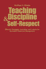 Teaching Discipline & Self-Respect: Effective Strategies, Anecdotes, and Lessons for Successful Classroom Management