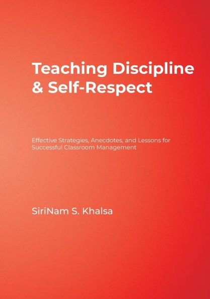 Teaching Discipline & Self-Respect: Effective Strategies, Anecdotes, and Lessons for Successful Classroom Management / Edition 1
