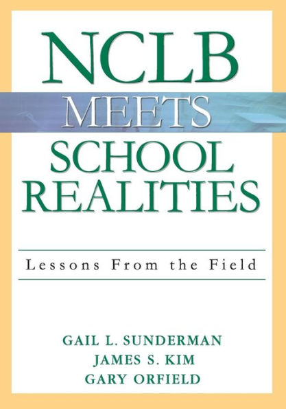 NCLB Meets School Realities: Lessons From the Field / Edition 1