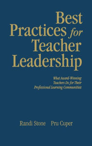 Title: Best Practices for Teacher Leadership: What Award-Winning Teachers Do for Their Professional Learning Communities / Edition 1, Author: Randi B. Sofman