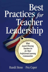 Title: Best Practices for Teacher Leadership: What Award-Winning Teachers Do for Their Professional Learning Communities / Edition 1, Author: Randi B. Sofman