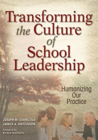 Title: Transforming the Culture of School Leadership: Humanizing Our Practice / Edition 1, Author: Joseph M. Giancola