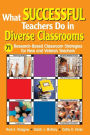 What Successful Teachers Do in Diverse Classrooms: 71 Research-Based Classroom Strategies for New and Veteran Teachers / Edition 1