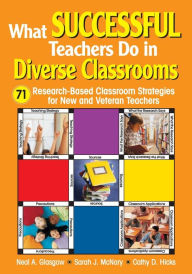 Title: What Successful Teachers Do in Diverse Classrooms: 71 Research-Based Classroom Strategies for New and Veteran Teachers / Edition 1, Author: Neal A. Glasgow