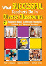 What Successful Teachers Do in Diverse Classrooms: 71 Research-Based Classroom Strategies for New and Veteran Teachers / Edition 1