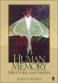 Title: Human Memory: Structures and Images / Edition 1, Author: Mary B. Howes