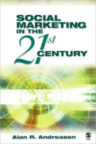 Title: Social Marketing in the 21st Century / Edition 1, Author: Alan R. Andreasen