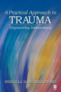 A Practical Approach to Trauma: Empowering Interventions