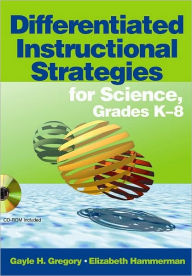 Title: Differentiated Instructional Strategies for Science, Grades K-8 / Edition 1, Author: Gayle H. Gregory