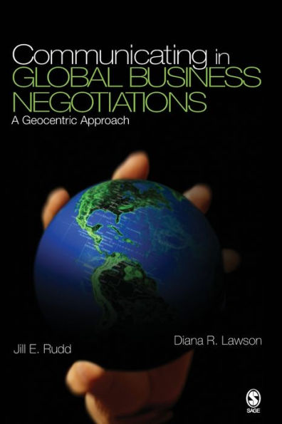Communicating in Global Business Negotiations: A Geocentric Approach / Edition 1