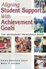 Aligning Student Support With Achievement Goals: The Secondary Principal's Guide / Edition 1