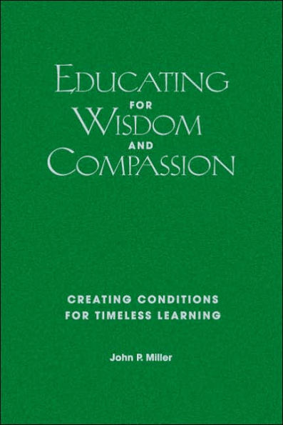 Educating for Wisdom and Compassion: Creating Conditions for Timeless Learning