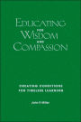 Educating for Wisdom and Compassion: Creating Conditions for Timeless Learning