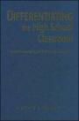 Differentiating the High School Classroom: Solution Strategies for 18 Common Obstacles / Edition 1