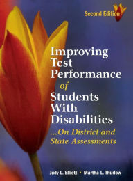 Title: Improving Test Performance of Students With Disabilities...On District and State Assessments, Author: Judy L. Elliott