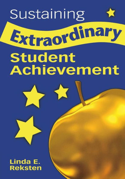 Sustaining Extraordinary Student Achievement / Edition 1