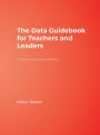 The Data Guidebook for Teachers and Leaders: Tools for Continuous Improvement / Edition 1