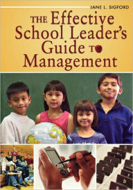 Title: The Effective School Leader's Guide to Management / Edition 1, Author: Jane L. Sigford