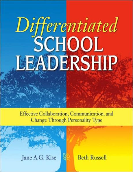 Differentiated School Leadership: Effective Collaboration, Communication, and Change Through Personality Type / Edition 1