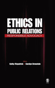 Title: Ethics in Public Relations: Responsible Advocacy / Edition 1, Author: Kathy R. Fitzpatrick