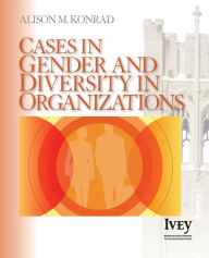 Title: Cases in Gender and Diversity in Organizations / Edition 1, Author: Alison M. Konrad