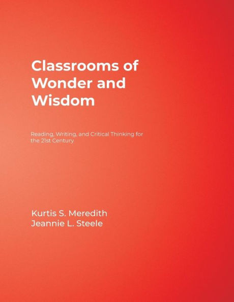 Classrooms of Wonder and Wisdom: Reading, Writing, and Critical Thinking for the 21st Century / Edition 1