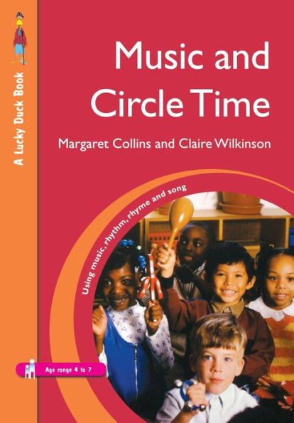 Music and Circle Time: Using Music, Rhythm, Rhyme and Song