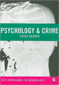 Title: Psychology and Crime / Edition 1, Author: Craig Webber