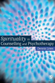 Title: Spirituality in Counselling and Psychotherapy / Edition 1, Author: Dennis Lines