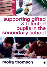 Title: Supporting Gifted and Talented Pupils in the Secondary School / Edition 1, Author: Moira Thomson