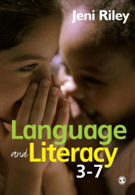 Title: Language and Literacy 3-7: Creative Approaches to Teaching / Edition 1, Author: Jeni Riley
