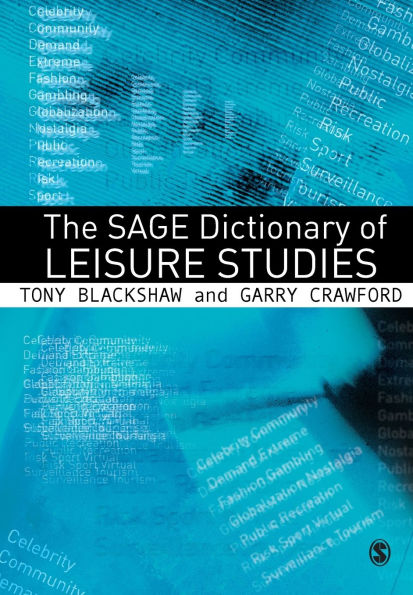 The SAGE Dictionary of Leisure Studies / Edition 1