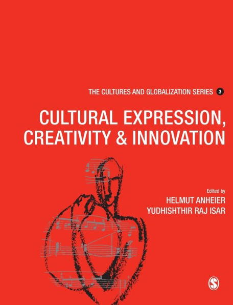 Cultural Expression, Creativity and Innovation (The Cultures and Globalization Series) / Edition 1