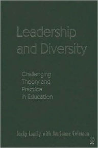 Title: Leadership and Diversity: Challenging Theory and Practice in Education / Edition 1, Author: Jacky Lumby