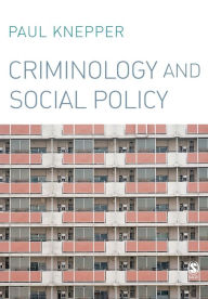 Title: Criminology and Social Policy / Edition 1, Author: Paul Knepper