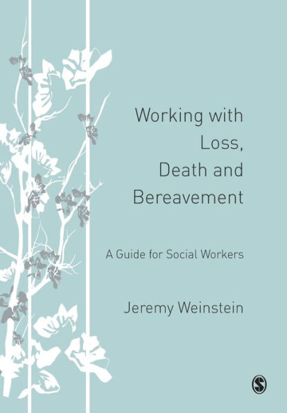 Working with Loss, Death and Bereavement: A Guide for Social Workers / Edition 1