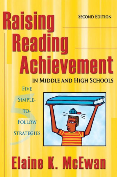 Raising Reading Achievement Middle and High Schools: Five Simple-to-Follow Strategies