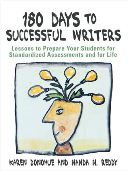 180 Days to Successful Writers: Lessons to Prepare Your Students for Standardized Assessments and for Life / Edition 1