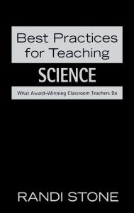 Title: Best Practices for Teaching Science: What Award-Winning Classroom Teachers Do / Edition 1, Author: Randi B. Sofman