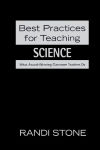 Alternative view 1 of Best Practices for Teaching Science: What Award-Winning Classroom Teachers Do / Edition 1